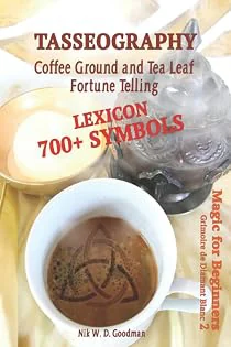Tasseography Coffee Ground and Tea Leaf Fortune Telling: Lexicon with...