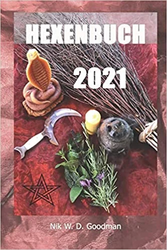 Hexenbuch: 2021 Hexen-Wochenkalender mit Mondphasen und Festen, Jahres und Chinesisches Horoskop, Infos zum Mond, Göttinnen und Göttern und vieles mehr!