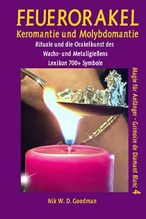 Feuerorakel – Keromantie und Molybdomantie: Rituale und die Orakelkunst des Wachs- und Bleigießens inklusive Lexikon mit über 700 Symbolen Taschenbuch