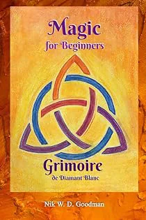 Grimoire de Diamant Blanc – Magic for Beginners: Magic rules and practice,...