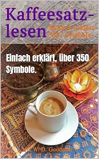 Kaffeesatzlesen : Einfach erklärt, über 350 Symbole.
