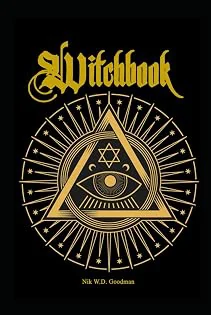 Witchbook: The Fundamental Book of Witchcraft in Theory – Knowledge – Practice – Rituals