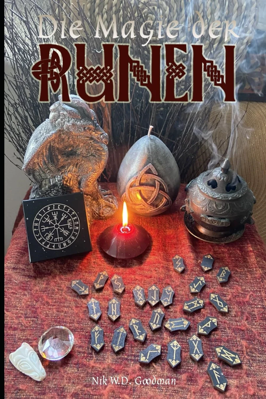 Die Magie der Runen: Das Alte Futhark: Die Geschichte des altnordischen Runenalphabets, Bedeutung der einzelnen Runen, Methoden der Legung, Amulette, Bindrunen und Heilarbeit mit Runen in Verbindung mit den Chakren