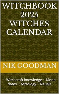 Witchbook 2025 Witches Calendar : ~ Witchcraft knowledge ~ Moon dates...