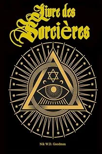 Livre des Sorcières : Le livre fondamental de la sorcellerie Savoir...